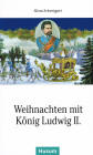 Weihnacht mit König Ludwig